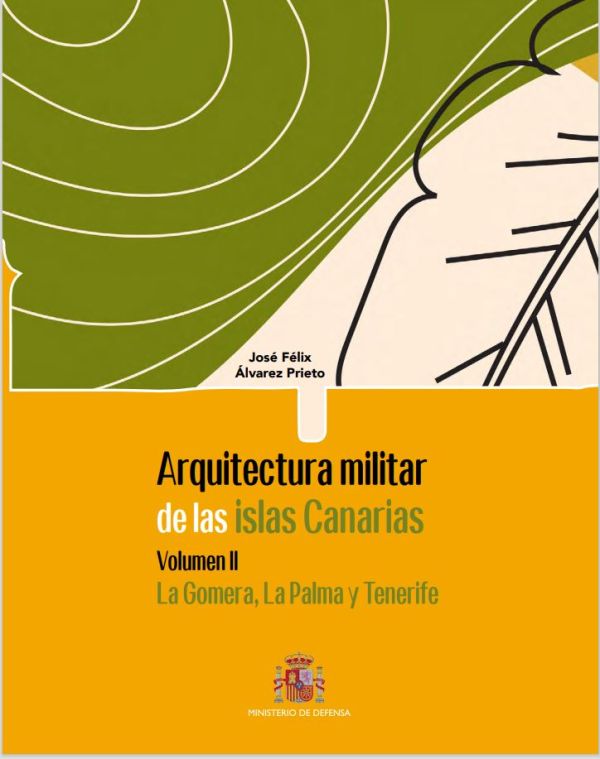 Arquitectura militar de las Islas Canarias. Volumen II, La Gomera, La Palma y Tenerife