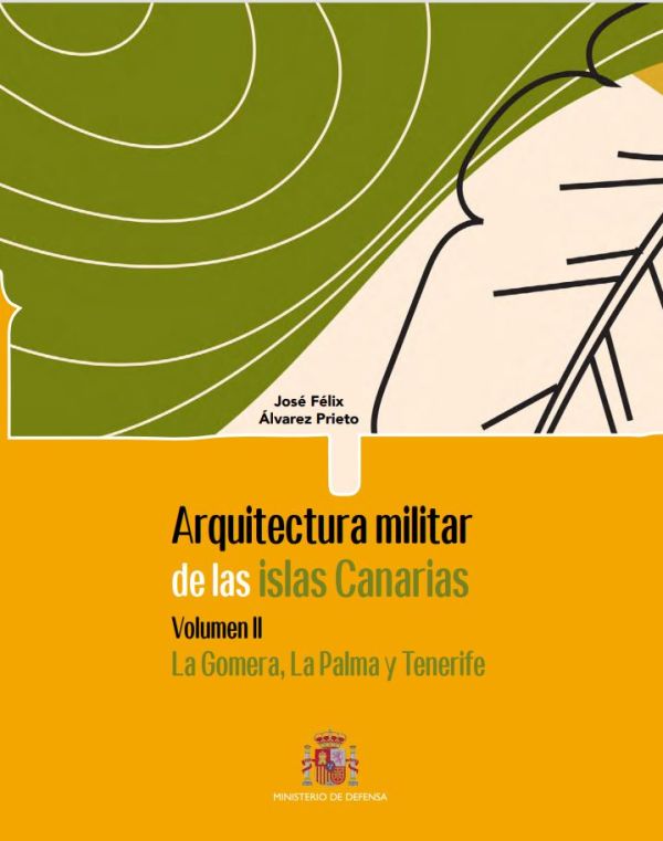 Arquitectura militar de las Islas Canarias. Volumen II, La Gomera, La Palma y Tenerife