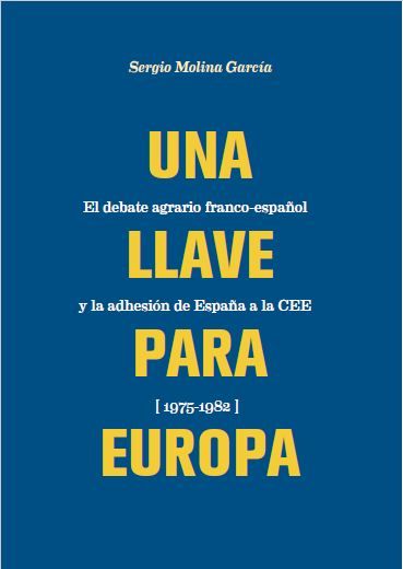 Una llave para Europa, debate agrario franco-español y adhesión de España a la CEE, 1975-1982