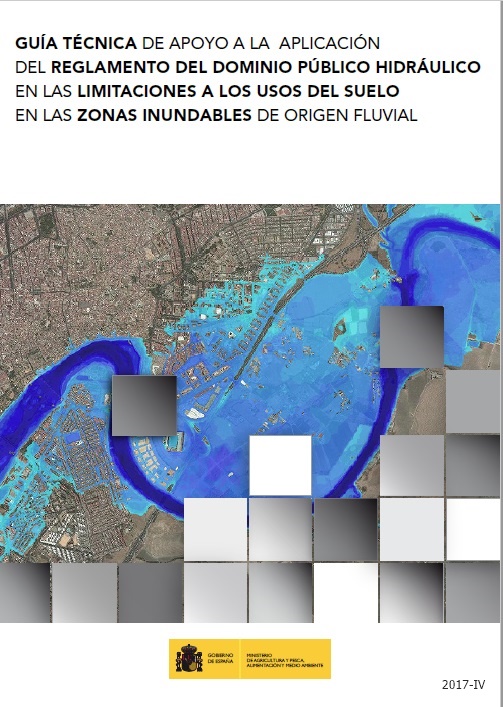Guía técnica de apoyo a la aplicación del Reglamento del Dominio Público Hidráulico en las limitaciones a los usos del suelo en las zonas inundables de origen fluvial