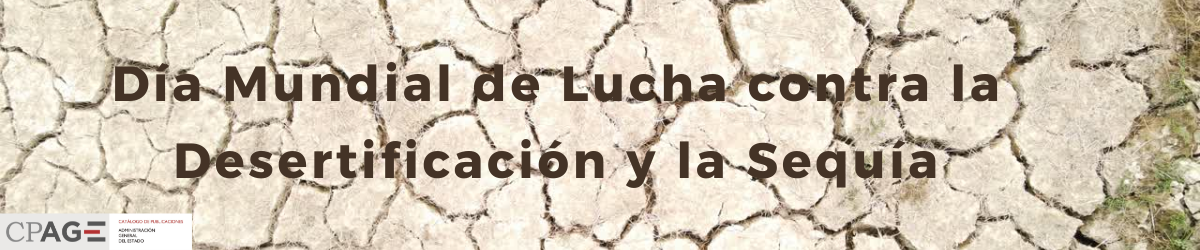 Día Mundial de Lucha contra la Desertificación y la Sequía, 17 de junio